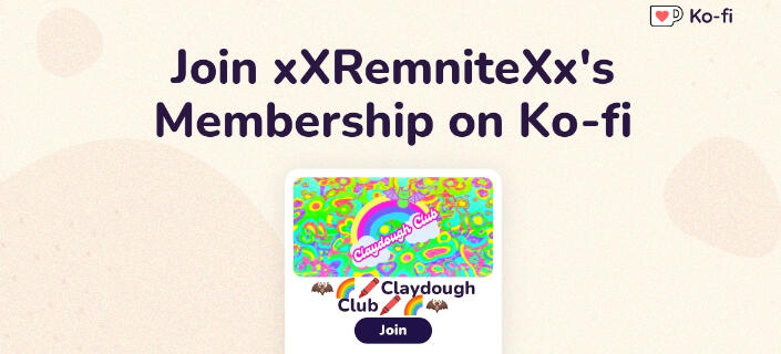 Join xXRemniteXx's Membership on Ko-fi | 🦇🌈🖍️Claydough Club 🖍️🌈🦇